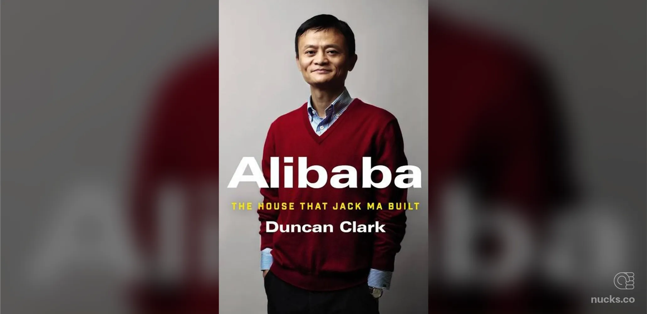 Alibaba: The House That Jack Ma Built by Duncan Clark