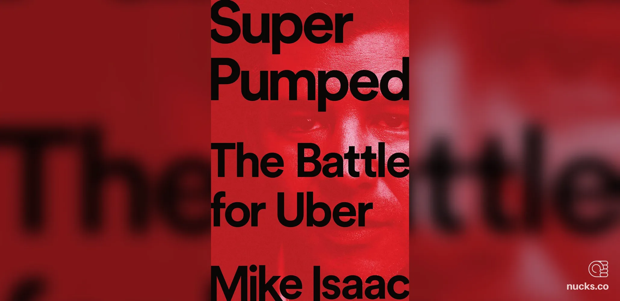 Super Pumped: The Battle for Uber by Mike Isaac