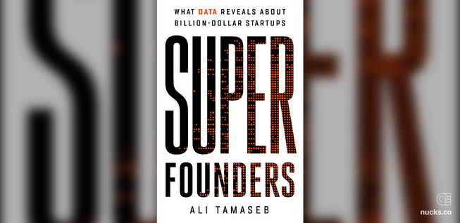 Super Founders: What Data Reveals About Billion-Dollar Startups by Ali Tamaseb